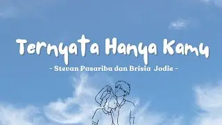 Stevan Pasaribu & Brisia Jodie - Ternyata Hanya Kamu | Lirik Lagu