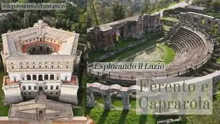 Esplorando il Lazio: F&egrave;rento e Caprarola in 4K HDR