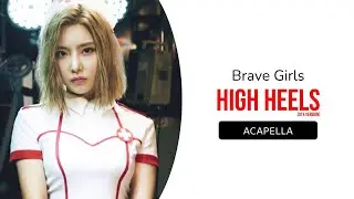 Brave Girls - High Heels (OT4 Version) (Clean Acapella)