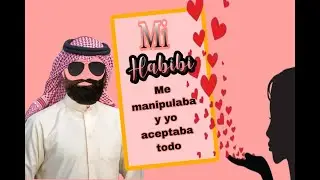 MI HABIBI ME UTILIZÓ Y MANIPULO DE FORMA INEXPLICABLE Y YO LE CREÍA TODO / AL FINAL LO DESCUBRÍ