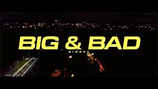 BIGGZY - BIG & BAD (Official Music Video)