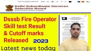 Dsssb Fire Operator Skill Test result 2023 ..How to download Dsssb Fire Operator Result. Dsssb news