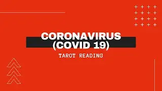 Coronavirus COVID-19 tarot reading