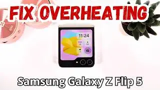 How to Fix Overheating on Samsung Galaxy Z Flip 5: Quick Cooling Tips