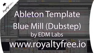 Ableton Live Dubstep Template - Blue Mill by EDMLabs www.royaltyfree.io
