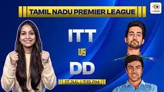 ITT vs DD Dream11 Prediction | ITT vs DD Today Match Prediction | Tamil Nadu Premier League 2024