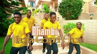 ILAGALA GOSPEL CHOIR (IGC) -  DHAMBI_(Official Video Music)