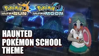 Pok&eacute;mon UltraSun/UltraMoon -HAUNTED POK&Eacute;MON SCHOOL THEME