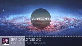 Botnek & I See MONSTAS - Deeper Love (Plot Twist Remix) | (Future Bass)