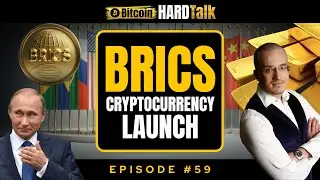 BRICS&rsquo; Gold-Backed Crypto & Bitcoin&rsquo;s Role in Global GeoPolitics | #BitcoinHardTalk Ep.59