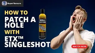 How to Patch a Hole with ETX SingleShot Wall Texture