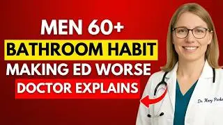 MEN 60+: This Common Bathroom Habit Is Making ED Worse (Doctor Explains)