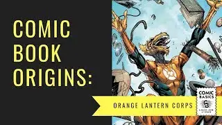 Orange Lantern Corps - Comic Basics Origins