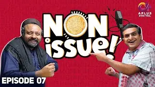 Non issue - Episode 07 | Sheikh Qasim, Aftab Anwar | Aplus Entertainment