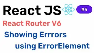 Handling Error Pages with Error Element || React Router V6 || Hindi #5