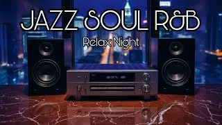 Smooth Jazz Soul & R&B 🌙 Relax Night Music for Stress Relief & Late-Night Vibes