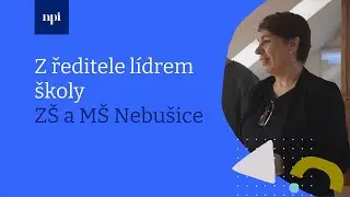 Reportáž: Z ředitele lídrem školy  (ZŠ a MŠ v Nebušicích)