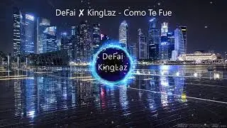 DeFai ✘ KingLaz - Como Te Fue