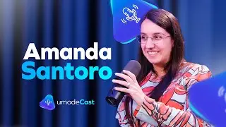 uModeCast | 15 Anos de Experiência no Varejo: A História de Amanda Santoro