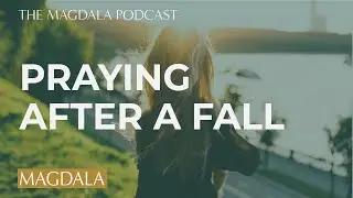 Beginning a Prayer Life in Recovery with Annie Heyen | The Magdala Podcast