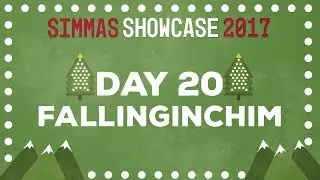 Simmas Showcase 2017 // Day 20 // FallingInChim 