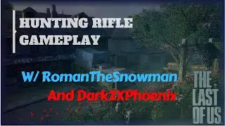The Last of Us Multiplayer #18: Hunting Rifle Gameplay (w/ RomanTheSnowman)