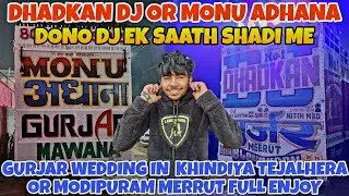 DJ DHADKAN OR MONU ADHANA EK SAATH SHADI MEIN MODIPURAM MEERUT