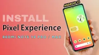 Install Pixel Experience Android 13 rom on Redmi Note 10 pro & max