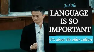 Jack Ma Speech on language learning importance
