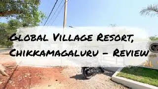 Global Village resort Review | Chikkamagaluru