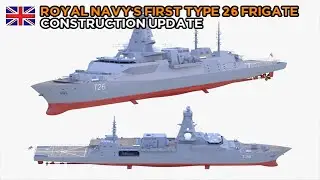 TRoyal Navy's first Type 26 frigate construction update