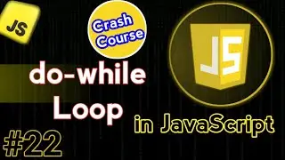 do while Loop in JavaScript | JavaScript Crash Course Video #22