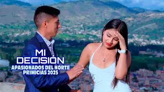 Los Apasionados del Norte -  MI DECISIÓN  -    Primicias 2025