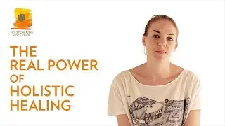The Real Power of Holistic Healing
