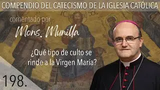 n&ordm; 198 &iquest;Qu&eacute; tipo de culto se rinde a la Virgen Mar&iacute;a?