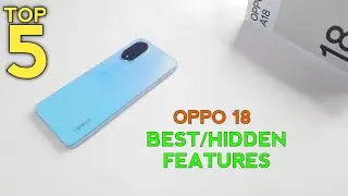 Oppo A18 Top 5 Best/Hidden Features | Hidden Tips And Tricks