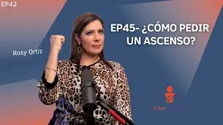 EP45- &iquest;C&Oacute;MO PEDIR UN ASCENSO?