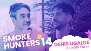 SMOKE HUNTERS #14: Denis Ugalde founder Oreka