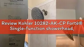 Review Kohler 10282-AK-CP Fort&eacute;&reg; Single-function showerhead, 2.5 gpm, Polished Chrome