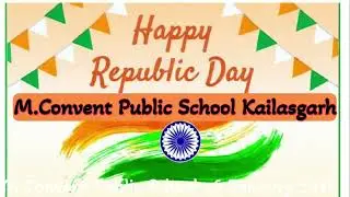 M.Convent Public School Kailasgarh Republic day celebration To. Kailasgarh Gulrihaghat 26/01/2026