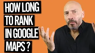How Long Does It Take To Rank In Google Maps?