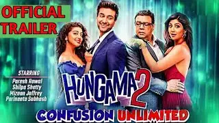HUNGAMA 2 : Confusion Unlimited | Official Trailer | Paresh Raval | Shilpa Shetty | Releasing 2021