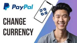 How to Change Currency in PayPal Mobile App? (2025 Update) - Full Guide
