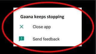 Fix Gaana Keeps Stopping Error Android || Fix Gaana Music App Not Open Problem Android