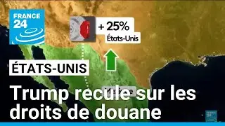 Trump recule sur les droits de douane visant le Mexique et le Canada &bull; FRANCE 24