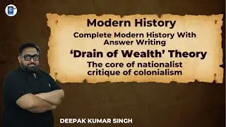 Complete Modern History with Answer writing &lsquo;Drain of wealth&rsquo; Theory | Deepak Kumar Singh