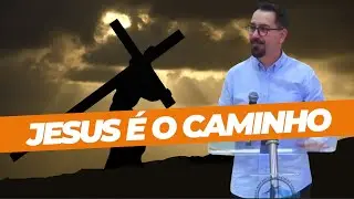 Jesus O caminho para Deus - Prega&ccedil;&atilde;o Rodrigo Bibo