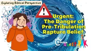 Urgent: The Danger of Pre-Tribulation Rapture  Belief | 5 Mins Quest | Christian Apologetics