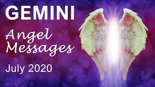 GEMINI ANGEL MESSAGES - JULY 2020 