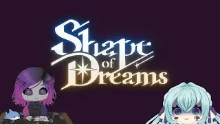 Shaping My Dreams || Shape of Dreams w/ @Ashev7